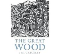 The Great Wood: The Ancient Forest Wood Jim Crumley (Auteur)