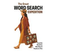 The Great Word Search Expedition: Travel the World One Word Search Puzzle at a Time