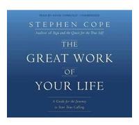 The Great Work of Your Life - [Version Originale] Stephen Cope (Auteur)
