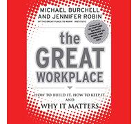 The Great Workplace: How to Build It, How to Keep It, and Why It Matters