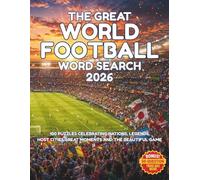 The Great World Football Word Search 2026: 100 Puzzles Celebrating Nations, Legends, Host Cities, Great Moments and the Beautiful Game