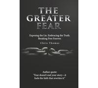 The Greater: Exposing the Lie. Embracing the Truth. Breaking Free Forever.