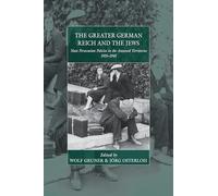 The Greater German Reich and the Jews: Nazi Persecution Policies in the Annexed Territories, 1935-1945