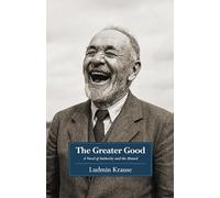 The Greater Good: A Novel of Authority and the Absurd