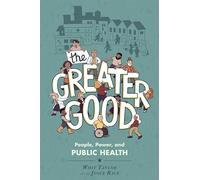 The Greater Good: People, Power, and Public Health