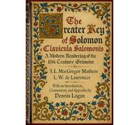 The Greater Key of Solomon - Clavicula Salomonis: A Modern Rendering of the 15th Century Grimoire