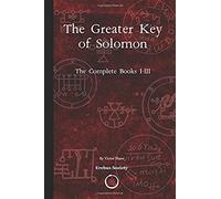 The Greater Key Of Solomon: The Complete Books I-Iii