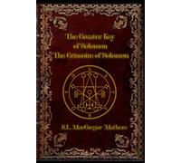 The Greater Key of Solomon: The Grimoire of Solomon