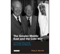 The Greater Middle East and the Cold War: Us Foreign Policy Under Eisenhower and Kennedy Barrett, Roby C. (Auteur)