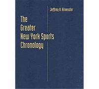 The Greater New York Sports Chronology Jeffrey A. Kroessler (Auteur)