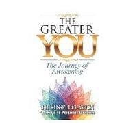 The Greater You: The Journey Of Awakening