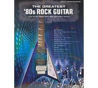 Les plus grands titres rock des années 80 – Tablatures : 36 titres de vos artistes préférés