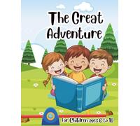 The Greatest Adventures: 10 Powerful Short Stories About Hope, Courage, and Believing in Yourself