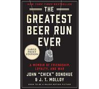 The Greatest Beer Run Ever: A Memoir of Friendship, Loyalty, and War