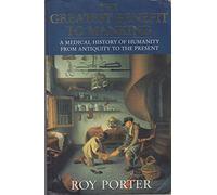 The Greatest Benefit to Mankind: A Medical History of Humanity