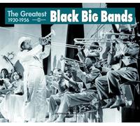 The Greatest Black Big Bands 1930-1956
