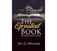 The Greatest Book: Why the Bible is true and how to study it
