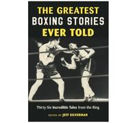 The Greatest Boxing Stories Ever Told