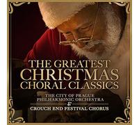 The Greatest Christmas Choral Classics by Crouch End Festival Chorus, The City of Prague Philharmonic Orchestra (2015-10-30?