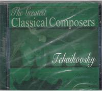 THE GREATEST CLASSICAL COMPOSERS TCHAIKOVSKY
