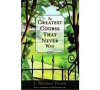 The Greatest Course That Never Was J. Michael Veron (Auteur)