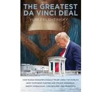 The Greatest Da Vinci Deal: Trump's Election Campaign and the Strange Case of a Masterpiece: a Sheikh and a Piece of Florida Real Estate