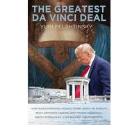 The Greatest Da Vinci Deal: Trump's Election Campaign and the Strange Case of a Masterpiece: a Sheikh and a Piece of Florida Real Estate