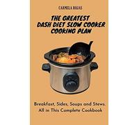 The Greatest Dash Diet Slow Cooker Cooking Plan