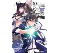 The Greatest Demon Lord Is Reborn As A Typical Nobody, Vol. 7 (Light Novel)