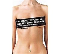 The Greatest Experiment Ever Performed on Women Barbara Seaman (Auteur)