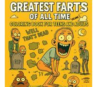 THE GREATEST FARTS OF ALL TIME: COLORING BOOK FOR ALL, THIS BOOK TURNS EVERYDAY GAS INTO EPIC COMEDY GOLD AND DELIVERS ENDLESS SMILES FROM START TO FINISH.
