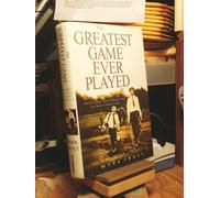 The Greatest Game Ever Played: Harry Vardon, Francis Ouimet, and the Birth of Modern Golf