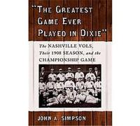 The Greatest Game Ever Played in Dixie John A. Simpson (Auteur)