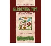 The Greatest Gardening Tips in the World by Steve Brookes (2007-08-06)