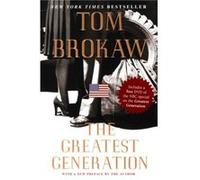 The Greatest Generation by Tom Brokaw Tom Brokaw (Auteur)