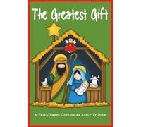 The Greatest Gift: A Faith-Based Christmas Activity Book: 70 Faith-Filled Christmas Puzzles & Activities for Kids | Perfect For Stocking Stuffers | ... Book | Stocking Stuffer Under $5 USD |
