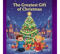 The Greatest Gift of Christmas: A Coloring Storybook about Love, Sharing, and Holiday Magic for children 4-8