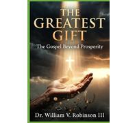 THE GREATEST GIFT: The Gospel Beyond Prosperity