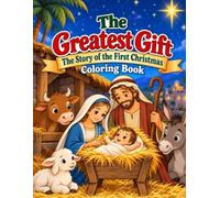 The Greatest Gift: The Story of the First Christmas