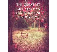 The Greatest Gift You Can Give Someone Is Your Time: College Ruled Composition Notebook With Motivational Sayings - The Tranquil Park