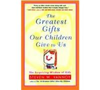 The Greatest Gifts Our Children Give to Us Steven W. Vannoy (Auteur)