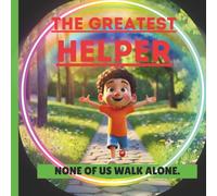 The Greatest Helper.: NONE OF US WALK ALONE