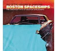 The Greatest Hits Boston Spaceships (Out of