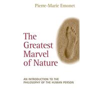 The Greatest Marvel of Nature: An Introduction to the Philosophy of the Human Person
