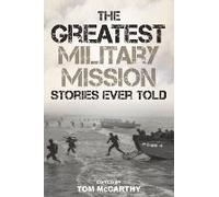 The Greatest Military Mission Stories Ever Told