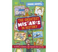 The Greatest Mistakes in History Bloopers, Blunders, and Other Mishaps from History - Simon Abbott - DK Children - ebook (ePub) - Livre