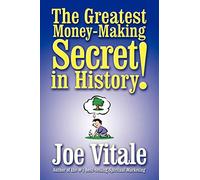 The Greatest Money-Making Secret in History Joe Vitale (Auteur)