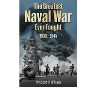The Greatest Naval War Ever Fought, 1939-1945