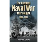 The Greatest Naval War Ever Fought - Vincent OHara - Pen amp Sword Books Ltd - Livre en Anglais - Hardback Vincent OHaraVincent OHara (Auteur)
