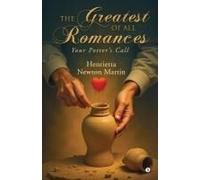 The Greatest Of All Romances : -Your Potter's Call Paperback Book By Henrietta Newton Martin